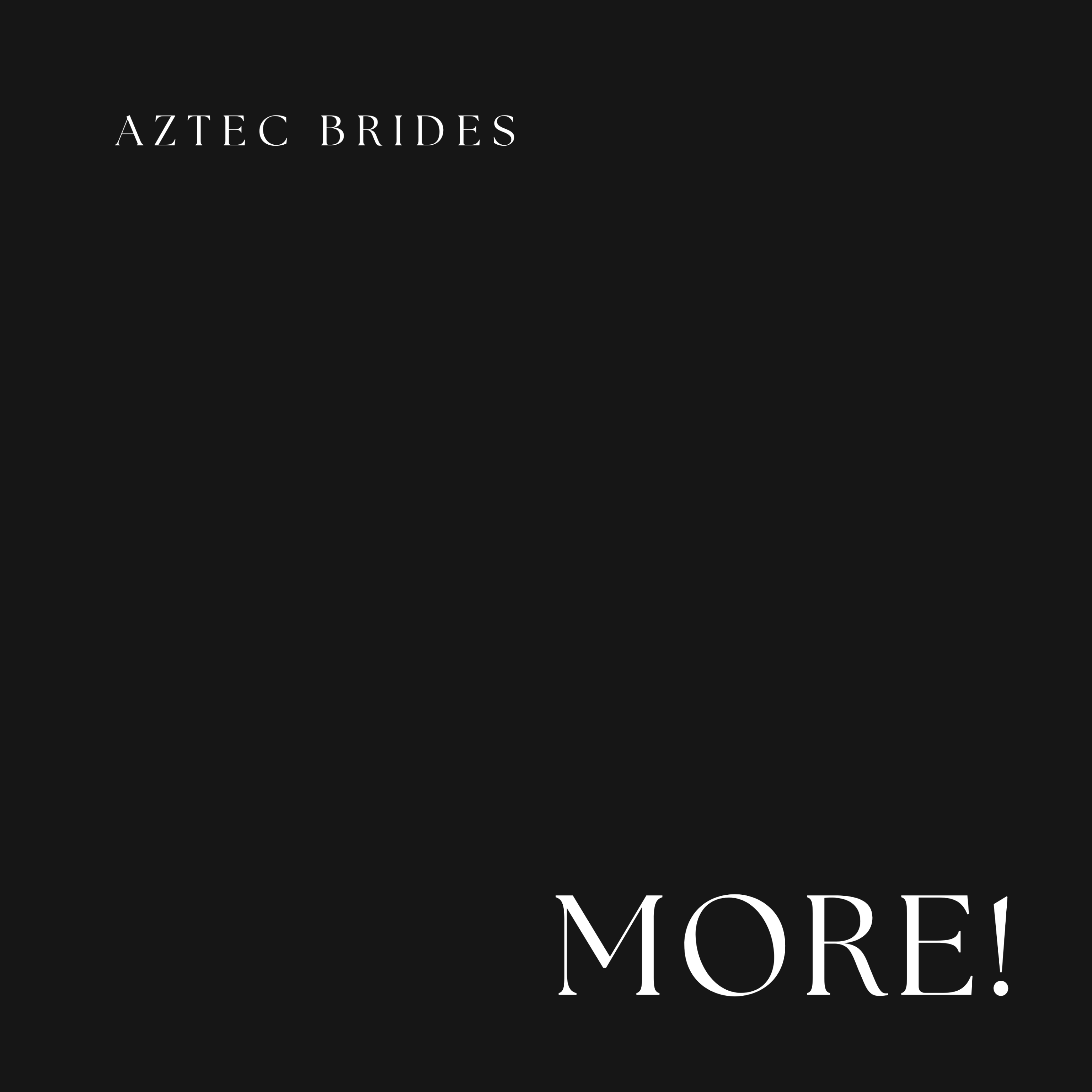 Aztec Brides 'MORE!' Cover
